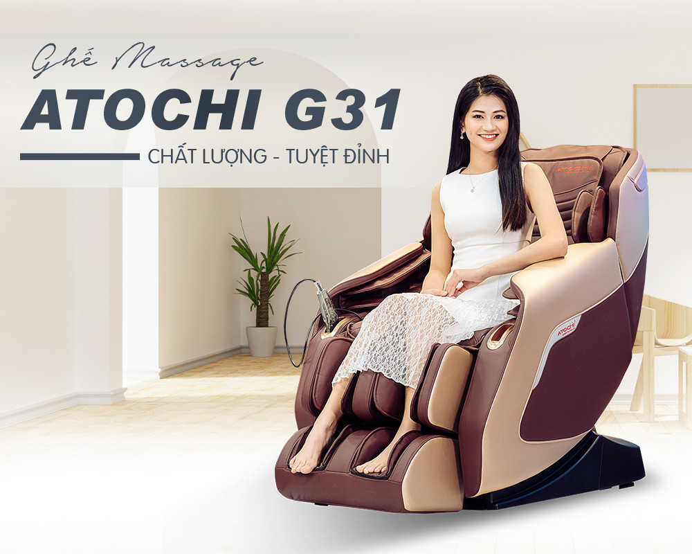 Ghế massage Atochi G31, cho cuộc sống thêm chất lượng