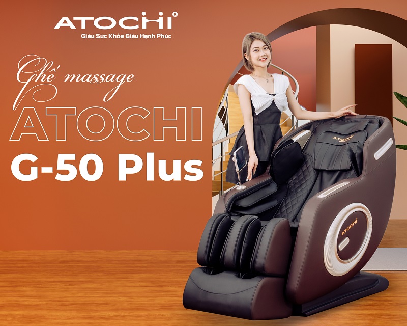 Ghế massage Atochi G-50 Plus -Làm chủ cuộc sống của bạn